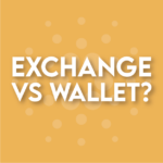 Exchange or wallet