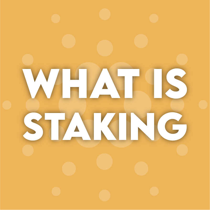 What is staking?